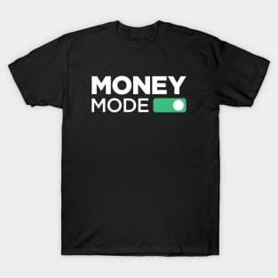 Money Mode ON T-Shirt